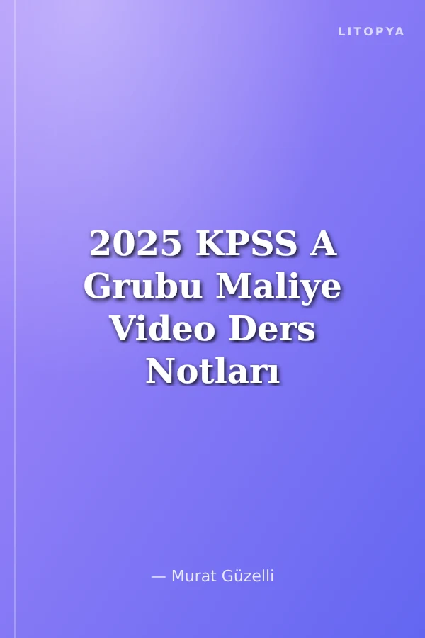 2025 KPSS A Grubu Maliye Video Ders Notları