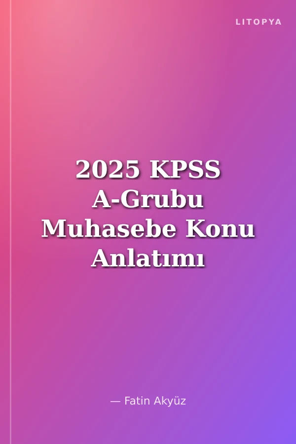 2025 KPSS A-Grubu Muhasebe Konu Anlatımı