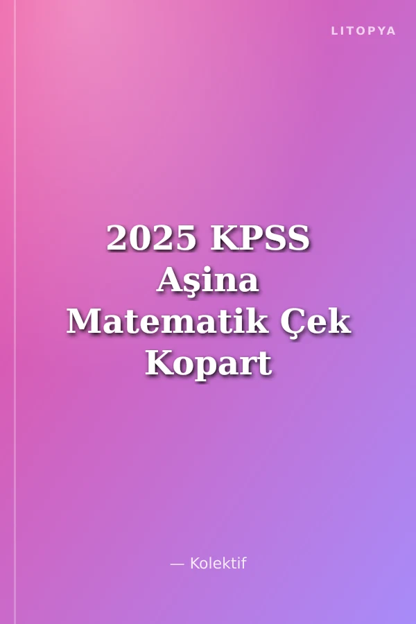 2025 KPSS Aşina Matematik Çek Kopart Yaprak Test