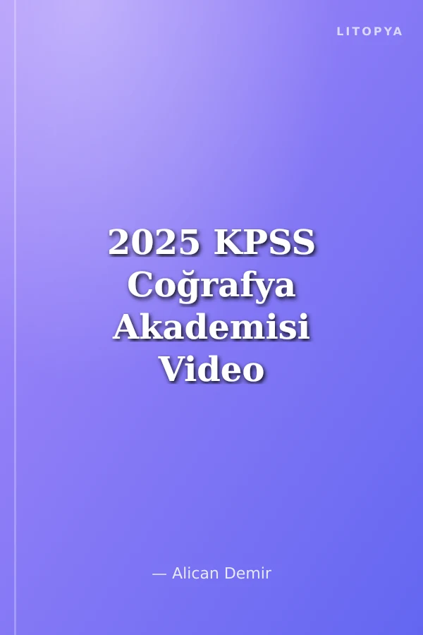 2025 KPSS Coğrafya Akademisi Video Ders Notları