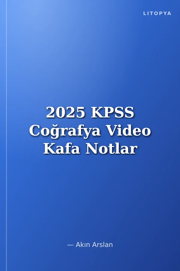 2025 KPSS Coğrafya Video Kafa Notlar