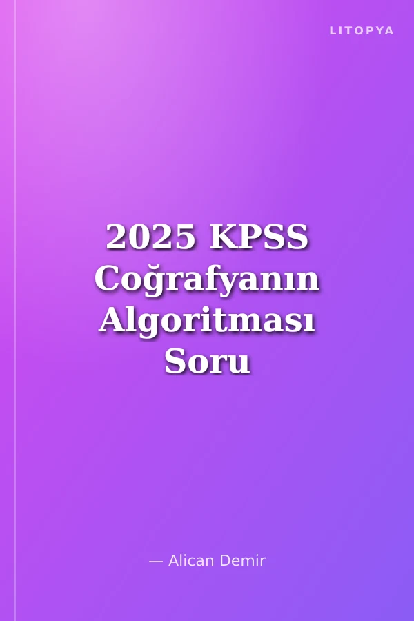 2025 KPSS Coğrafyanın Algoritması Soru Bankası Çözümlü