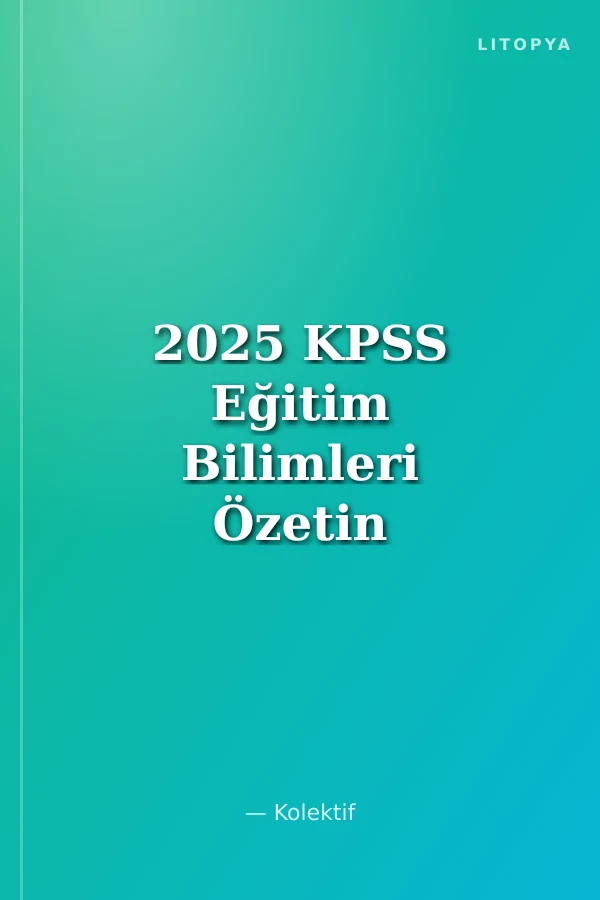 2025 KPSS Eğitim Bilimleri Özetin Özeti