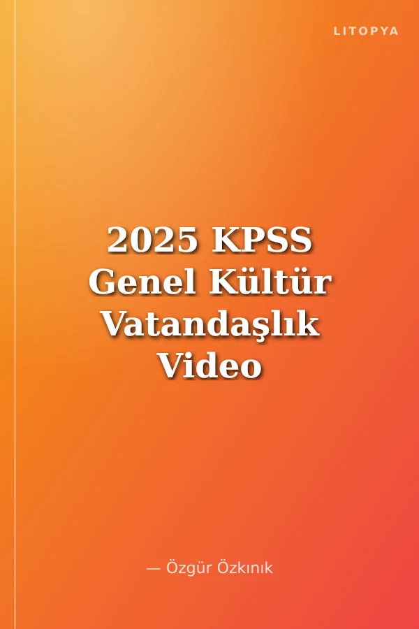 2025 KPSS Genel Kültür Vatandaşlık Video Ders Notu