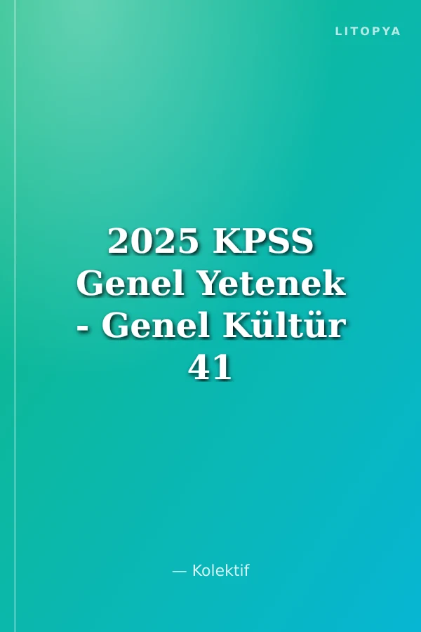 2025 KPSS Genel Yetenek - Genel Kültür 41 Deneme Sınavı (Karekod Çözümlü)