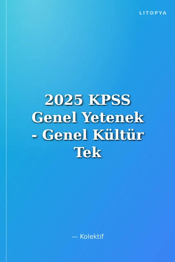 2025 KPSS Genel Yetenek - Genel Kültür Tek Kitap Konu Anlatımlı