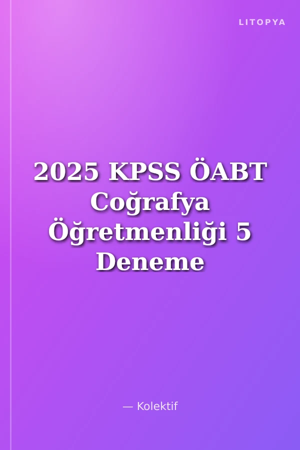 2025 KPSS ÖABT Coğrafya Öğretmenliği 5 Deneme