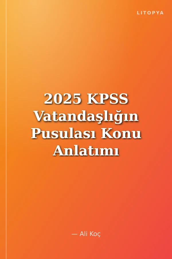 2025 KPSS Vatandaşlığın Pusulası Konu Anlatımı 700 Soru İlaveli