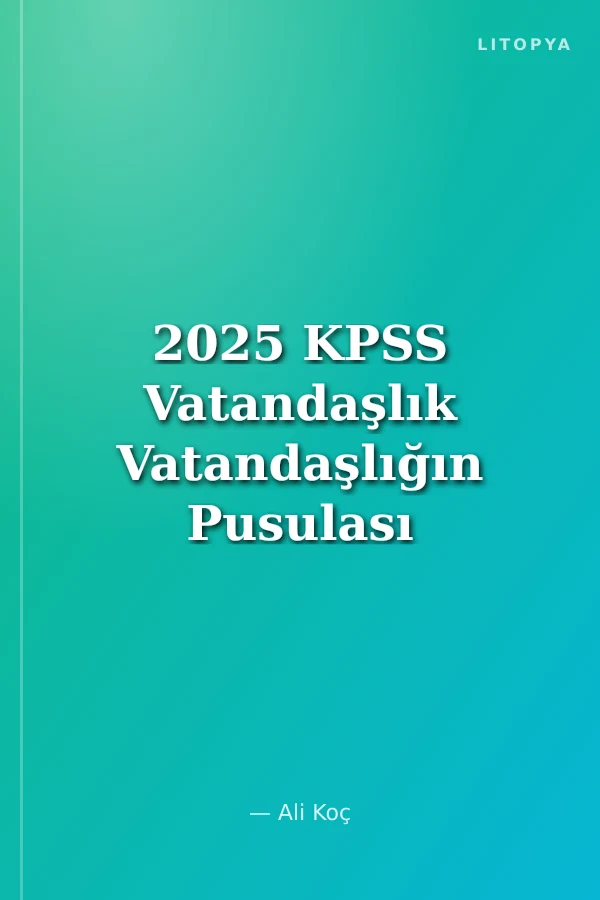 2025 KPSS Vatandaşlık Vatandaşlığın Pusulası 25 Deneme Çözümlü