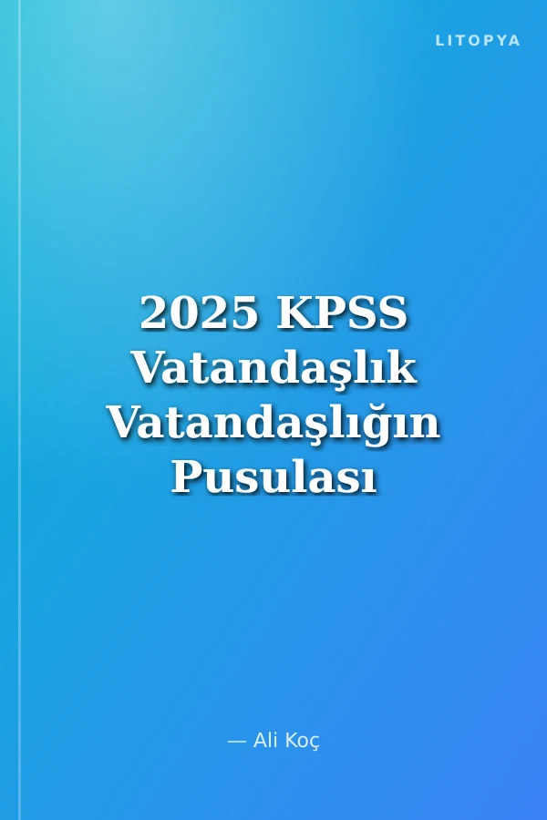 2025 KPSS Vatandaşlık Vatandaşlığın Pusulası Pratik Konu Anlatımı
