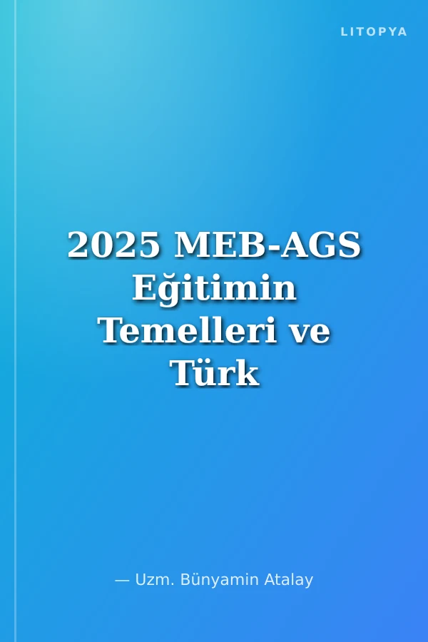 2025 MEB-AGS Eğitimin Temelleri ve Türk Milli Eğitim Sistemi SON 10 Deneme Çözümlü