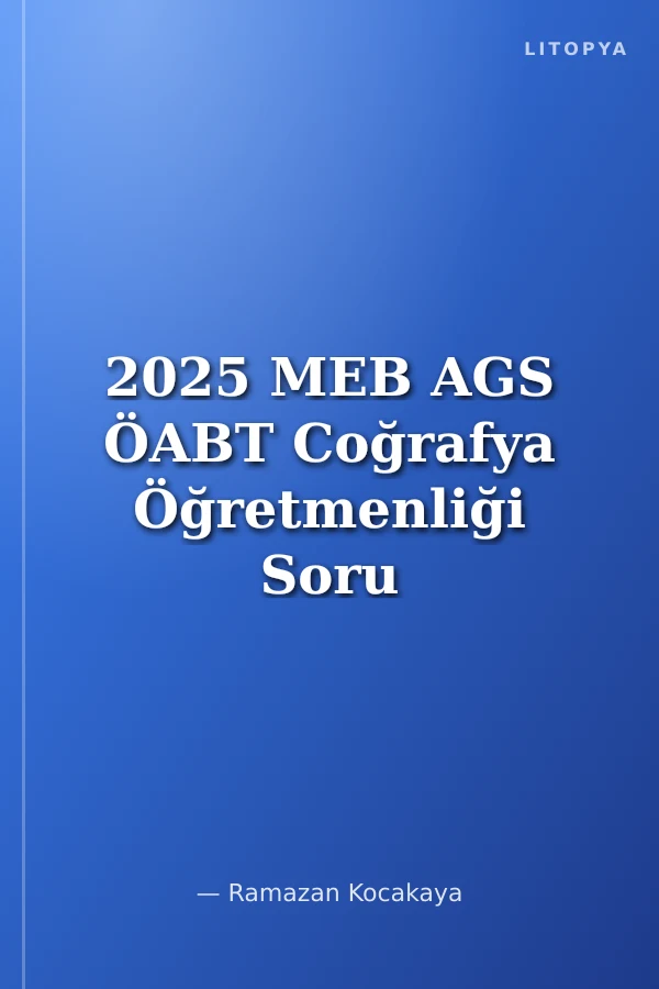 2025 MEB AGS ÖABT Coğrafya Öğretmenliği Soru Bankası