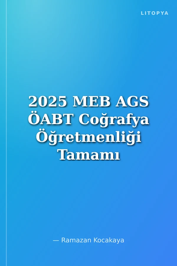 2025 MEB AGS ÖABT Coğrafya Öğretmenliği Tamamı Çözümlü 7 Deneme Sınavı