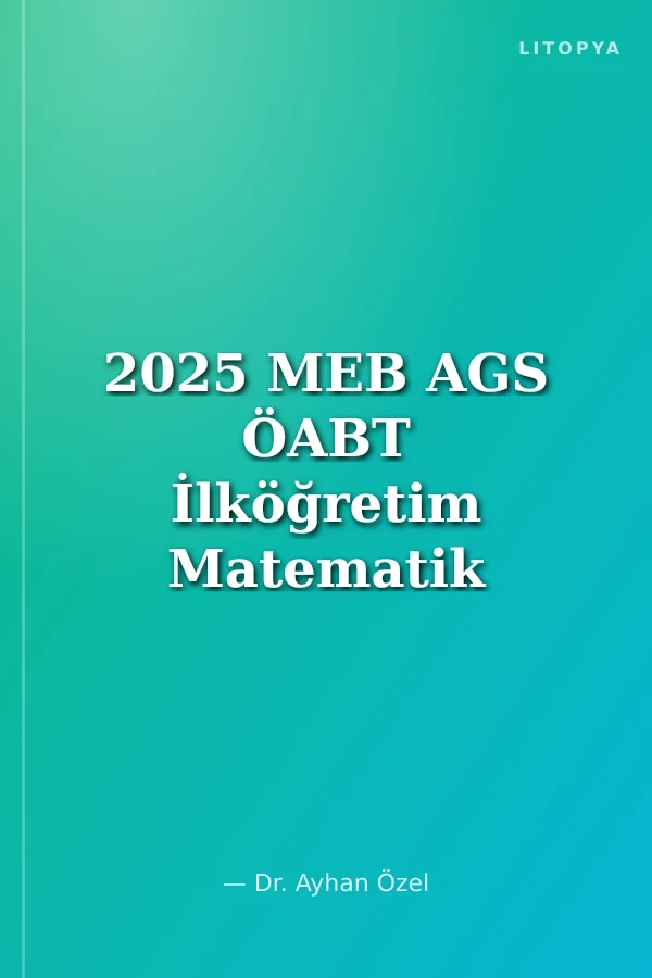 2025 MEB AGS ÖABT İlköğretim Matematik Öğretmenliği Tamamı Çözümlü Soru Bankası