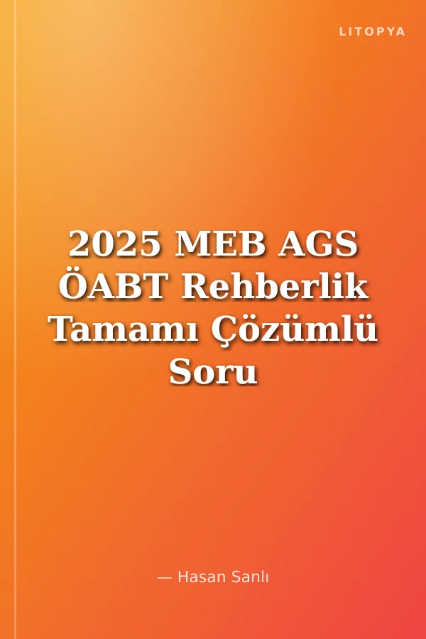 2025 MEB AGS ÖABT Rehberlik Tamamı Çözümlü Soru Bankası