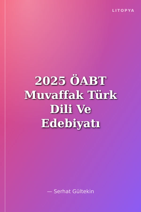 2025 ÖABT Muvaffak Türk Dili Ve Edebiyatı Öğretmenliği Tamamı Çözümlü Soru Bankası