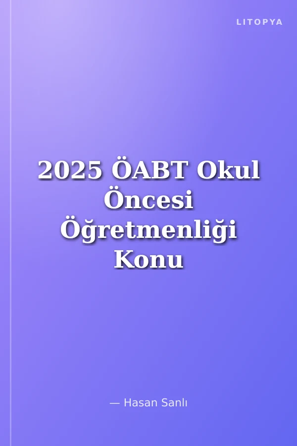 2025 ÖABT Okul Öncesi Öğretmenliği Konu Anlatımı