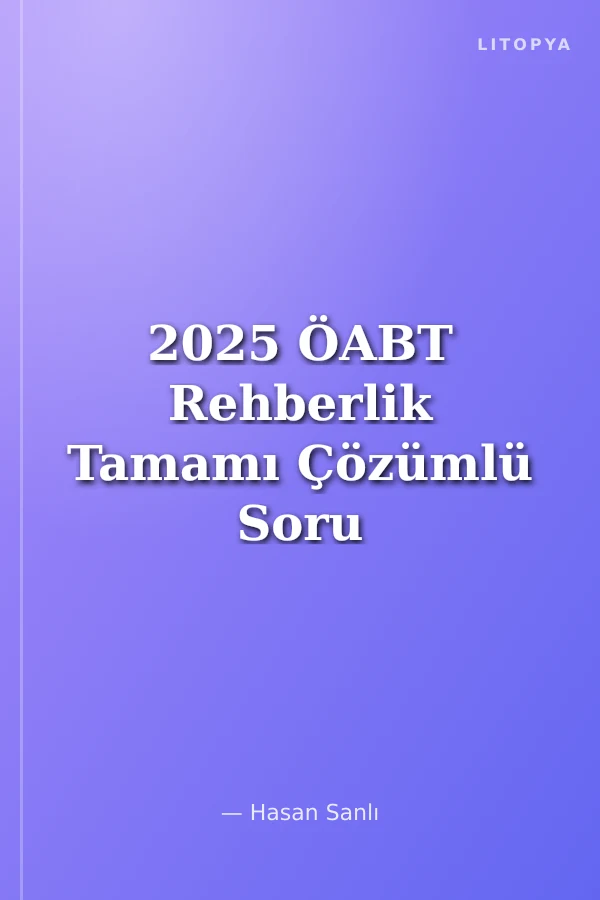 2025 ÖABT Rehberlik Tamamı Çözümlü Soru Bankası