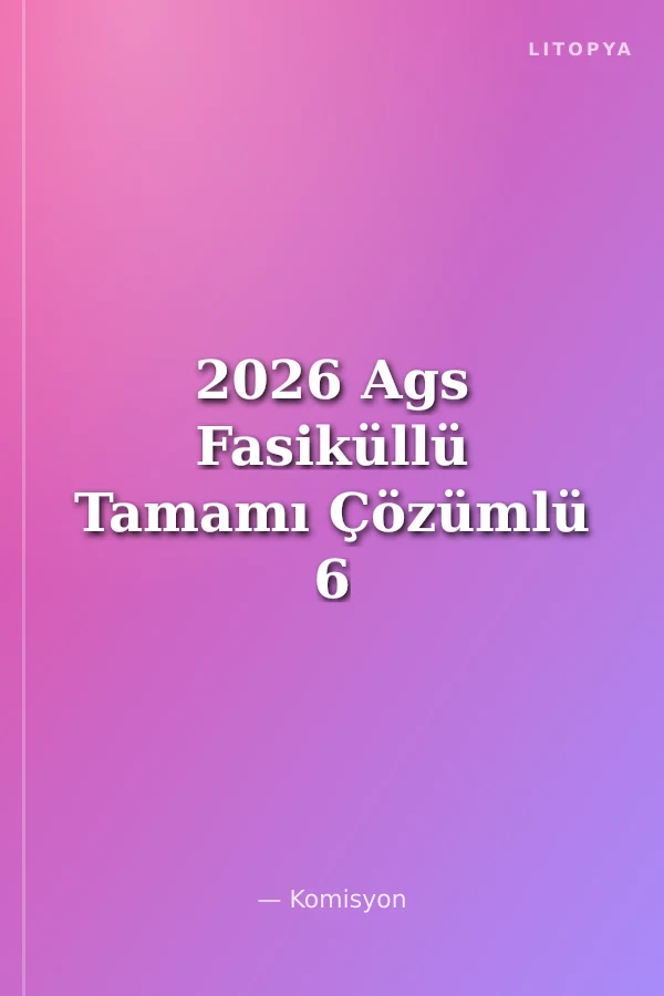 2026 Ags Fasiküllü Tamamı Çözümlü 6 Deneme Sınavı