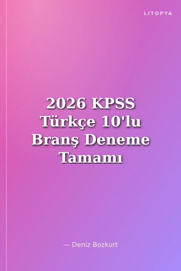 2026 KPSS Türkçe 10'lu Branş Deneme Tamamı Çözümlü