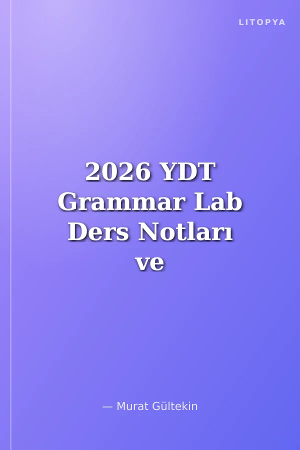2026 YDT Grammar Lab Ders Notları ve Video Çözümlü Soru Bankası