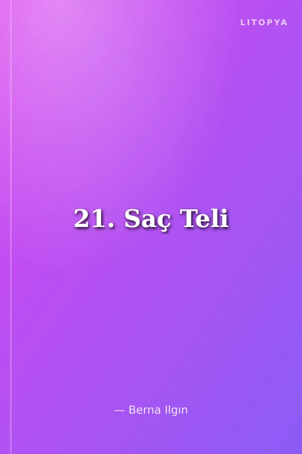 21. Saç Teli