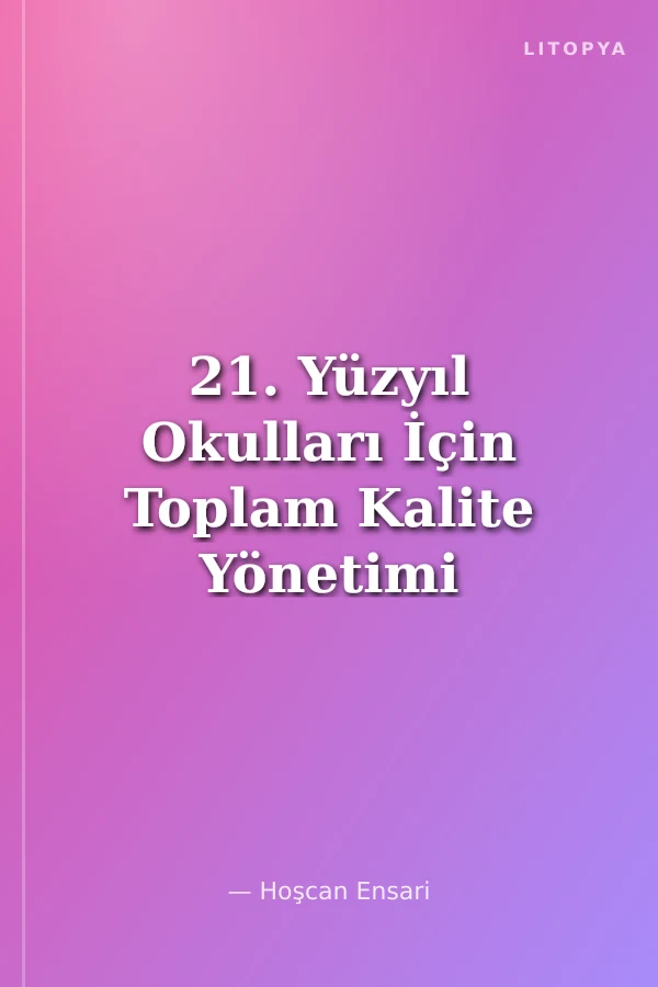 21. Yüzyıl Okulları İçin Toplam Kalite Yönetimi