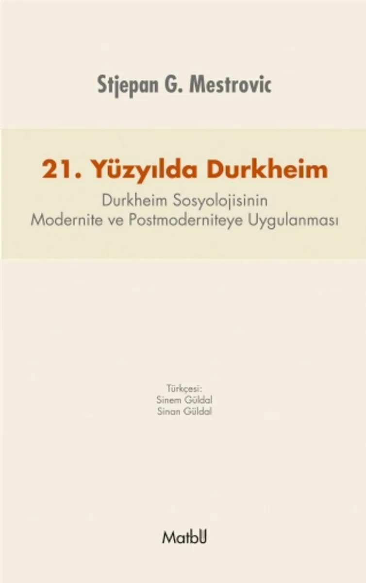 21. Yüzyılda Durkheim Durkheim Sosyolojisinin Modernite ve Postmoderniteye Uygulanması