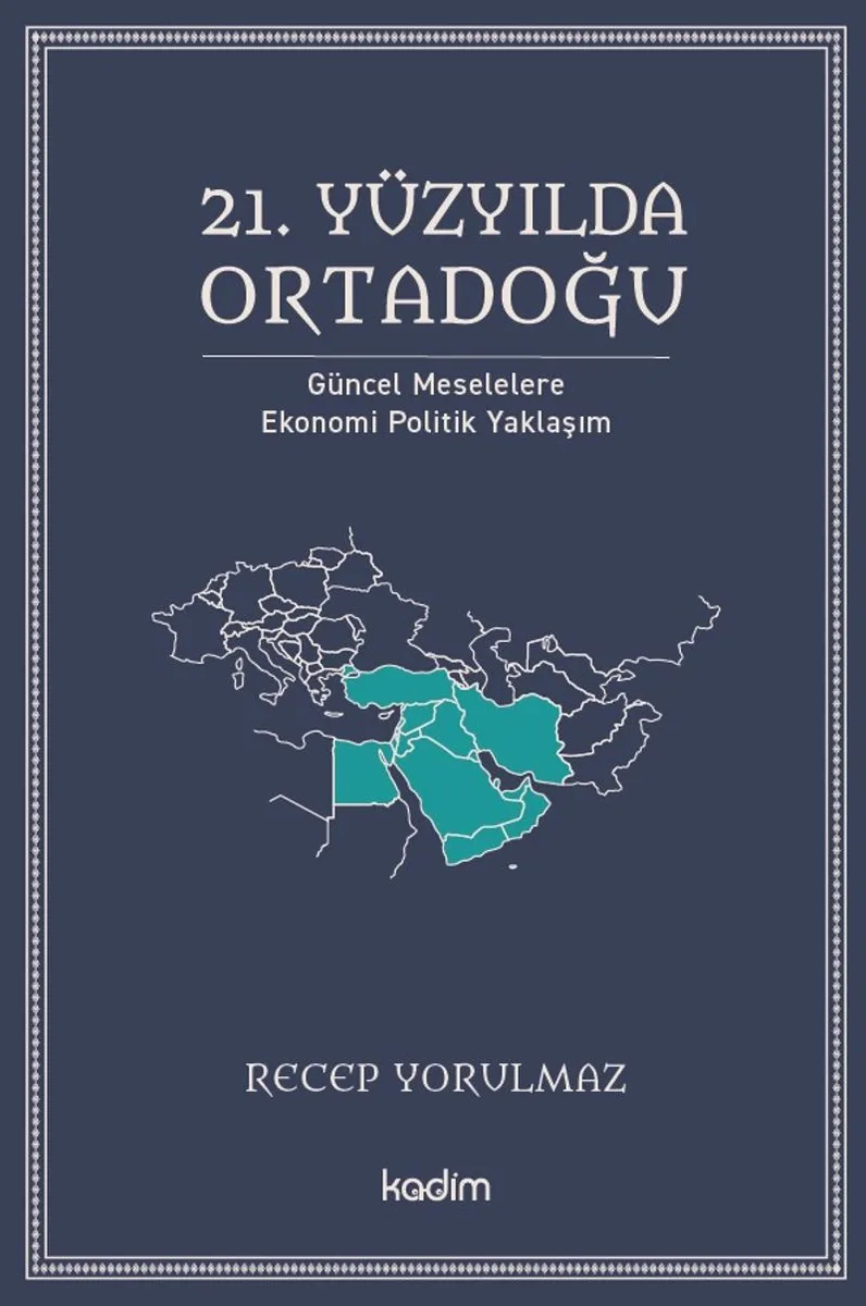 21. Yüzyılda Ortadoğu Güncel Meselelere Ekonomi Politik Yaklaşım