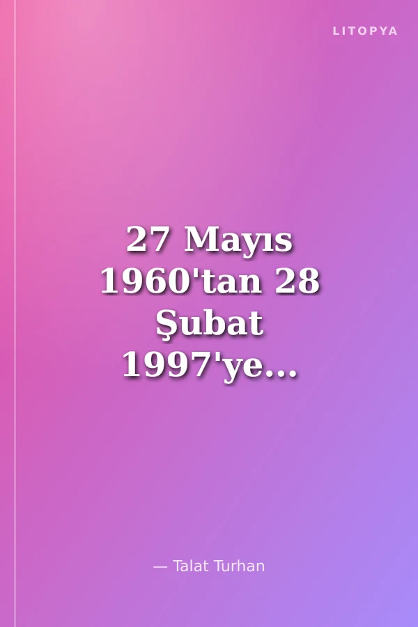 27 Mayıs 1960'tan 28 Şubat 1997'ye... / Devrimci Bir Kurmay Subayın Etkinlikleri (1. Kitap)