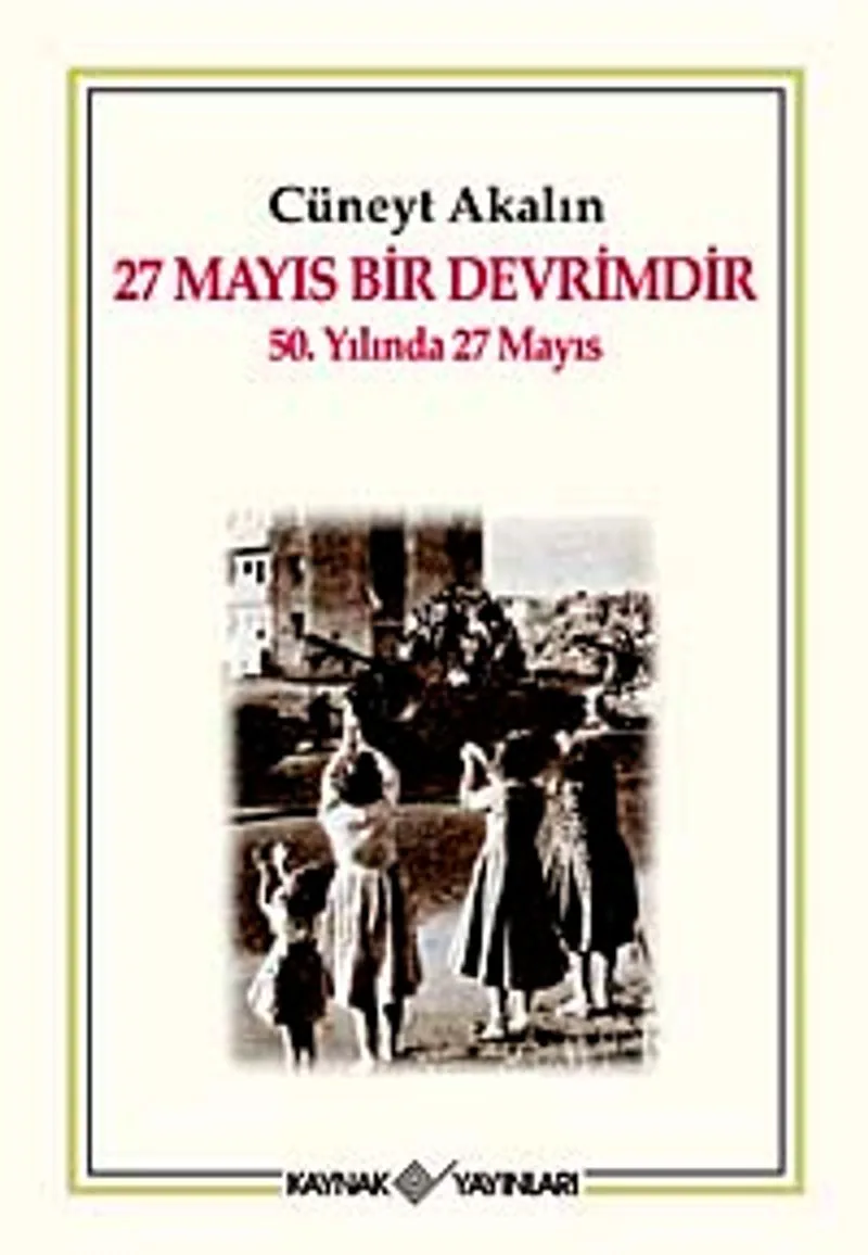 27 Mayıs bir Devrimdir 50. Yılında 27 Mayıs