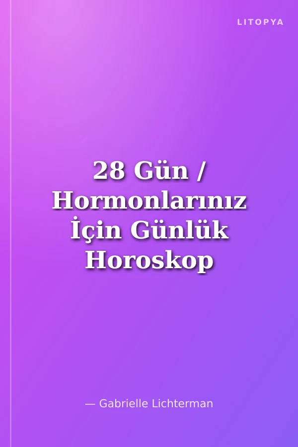 28 Gün / Hormonlarınız İçin Günlük Horoskop