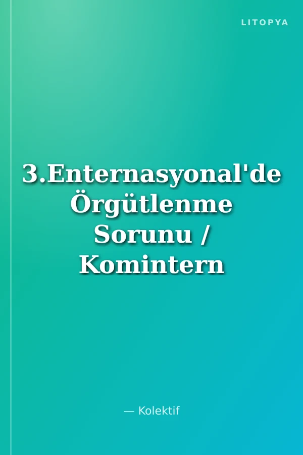 3.Enternasyonal'de Örgütlenme Sorunu / Komintern Belgeleri:1