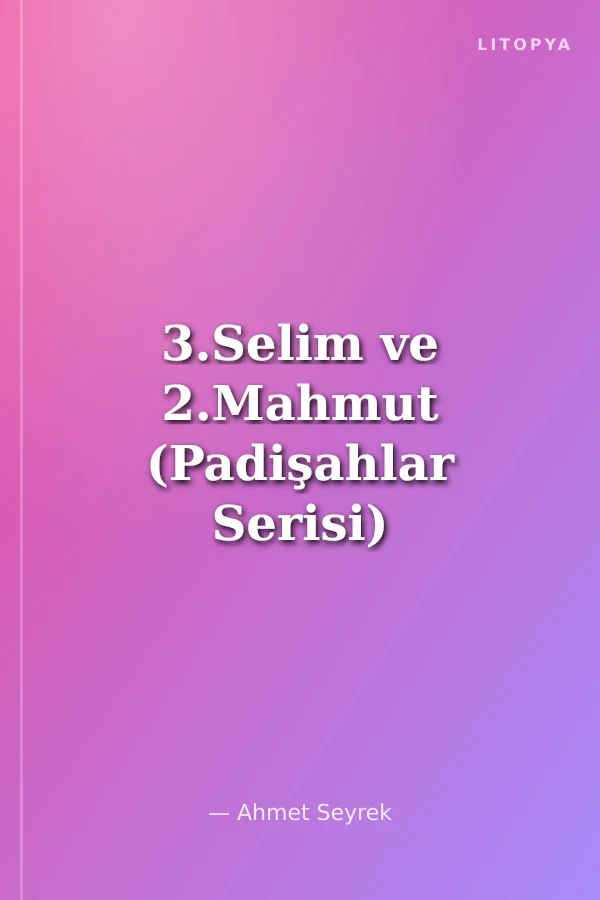 3.Selim ve 2.Mahmut (Padişahlar Serisi)