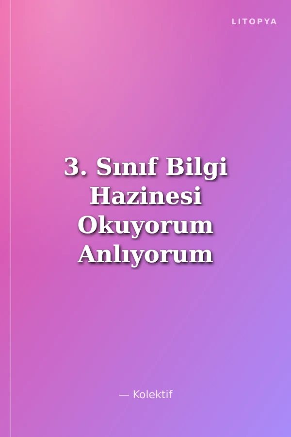 3. Sınıf Bilgi Hazinesi Okuyorum Anlıyorum