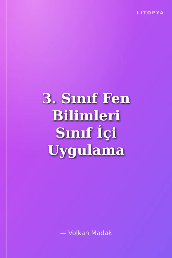 3. Sınıf Fen Bilimleri Sınıf İçi Uygulama Kitabı