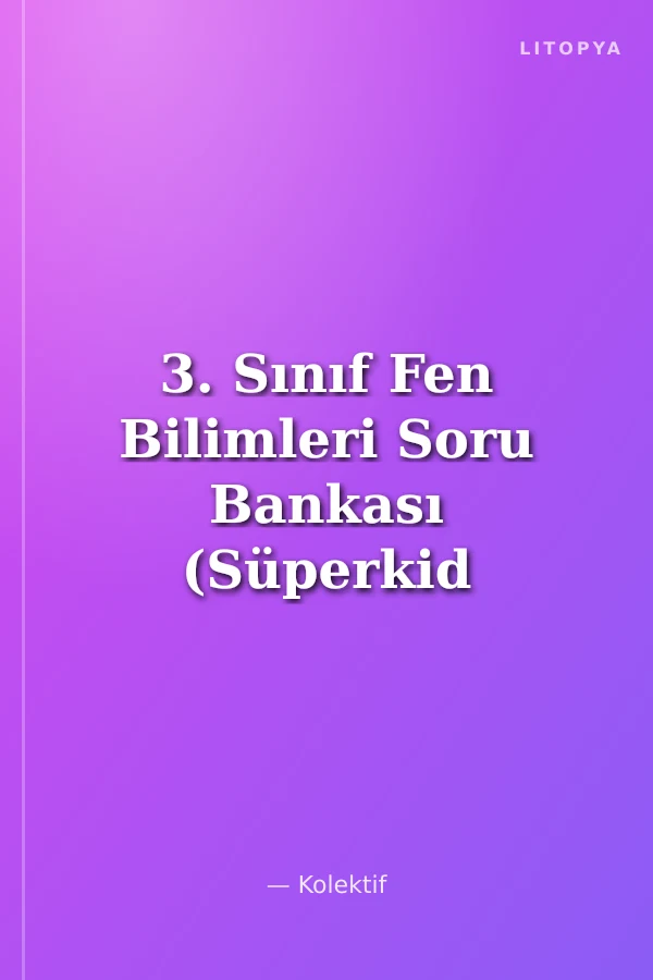 3. Sınıf Fen Bilimleri Soru Bankası (Süperkid Serisi)