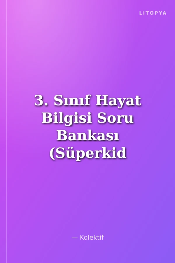 3. Sınıf Hayat Bilgisi Soru Bankası (Süperkid Serisi)