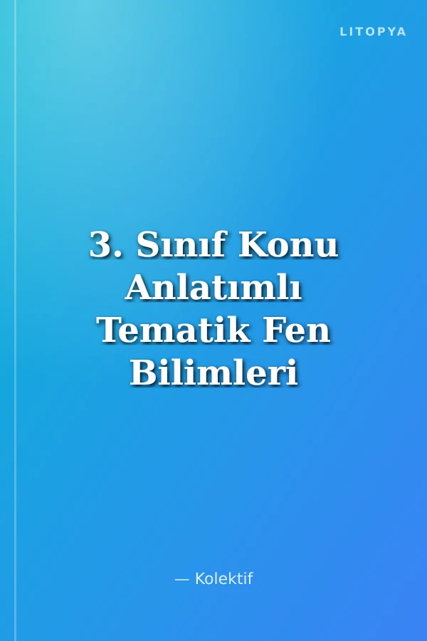 3. Sınıf Konu Anlatımlı Tematik Fen Bilimleri Fasikülü