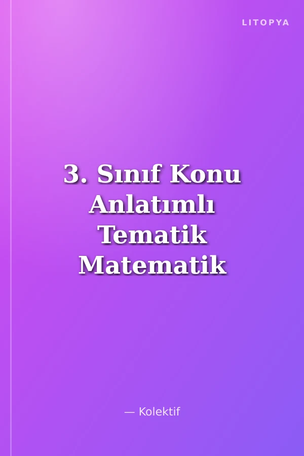 3. Sınıf Konu Anlatımlı Tematik Matematik Fasikülleri