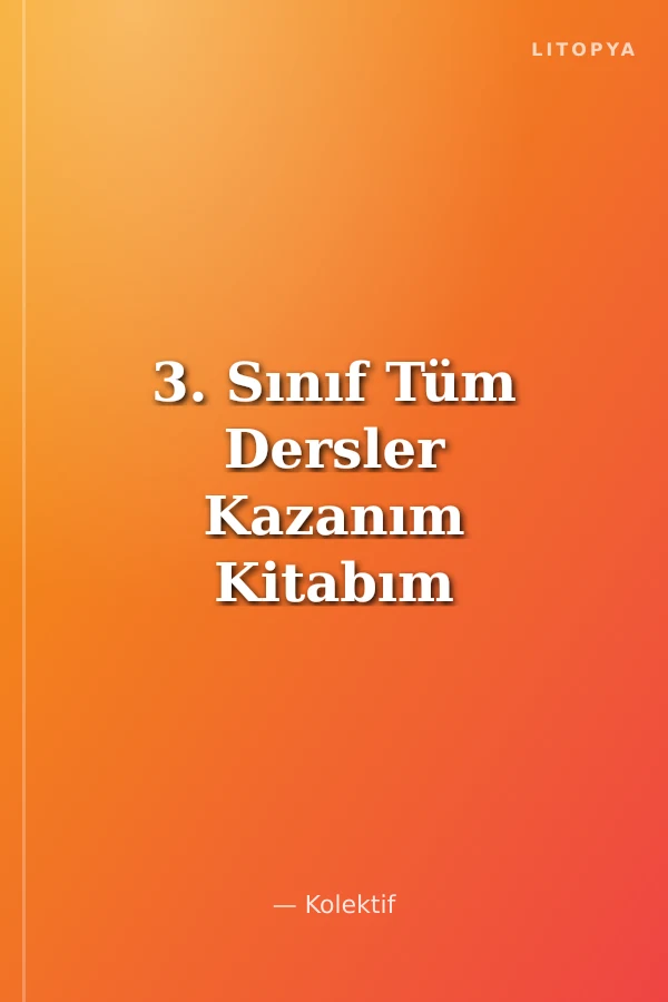 3. Sınıf Tüm Dersler Kazanım Kitabım