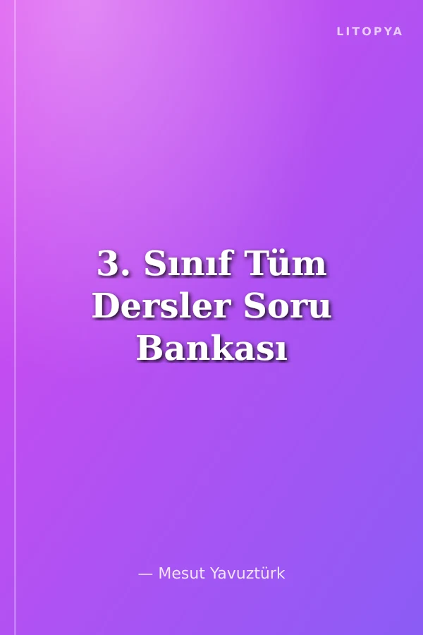 3. Sınıf Tüm Dersler Soru Bankası
