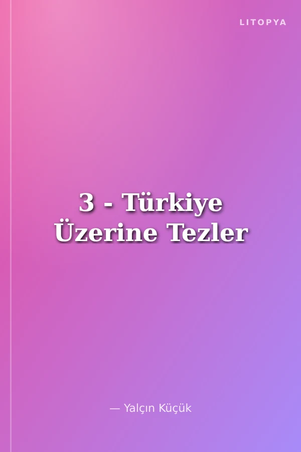 3 - Türkiye Üzerine Tezler
