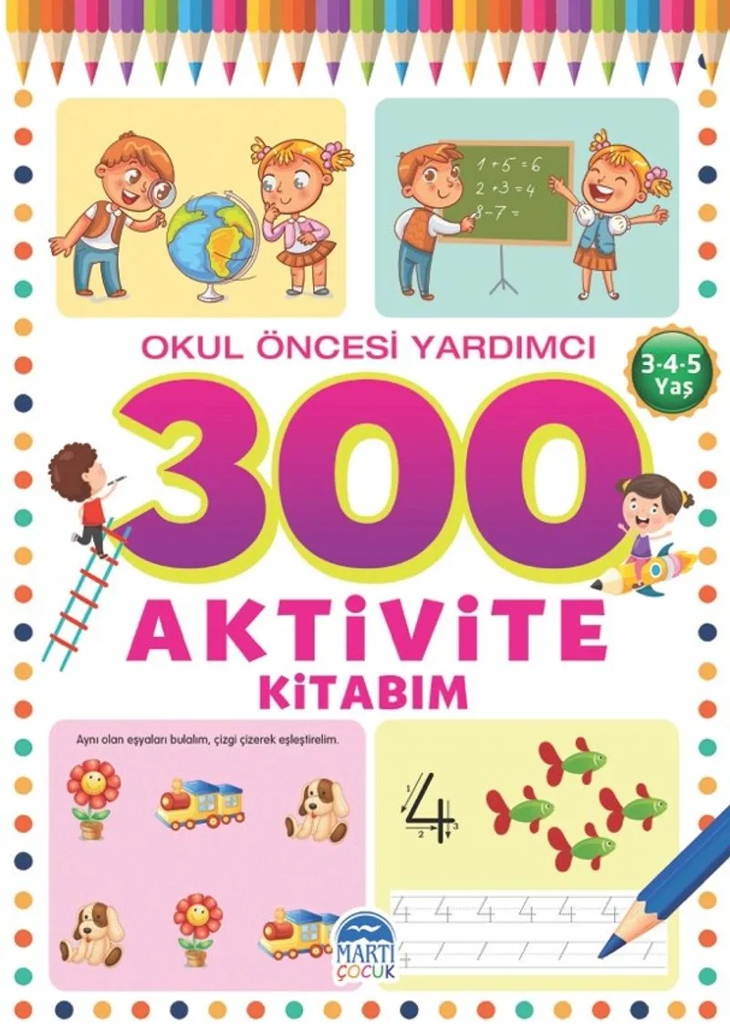 300 Aktivite Kitabım / Okul Öncesi Yardımcı (3-4-5 Yaş)