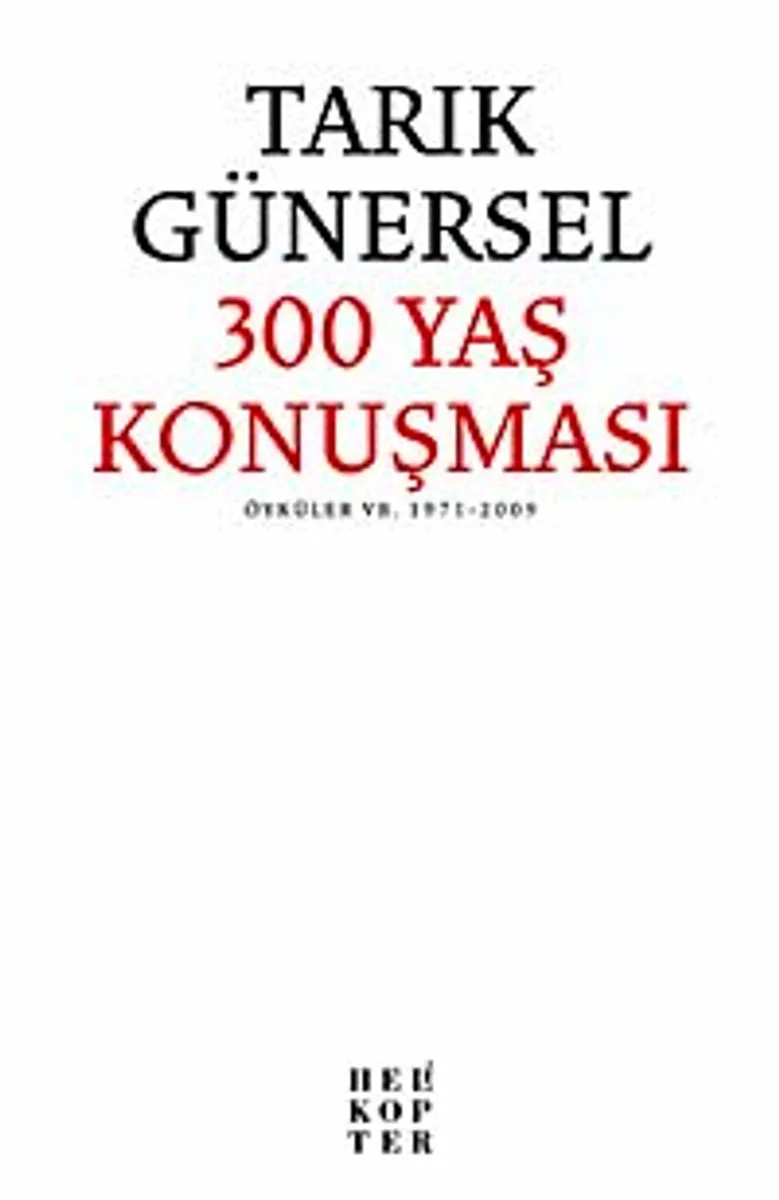 300 Yaş Konuşması Öyküler V.B 1971-2009