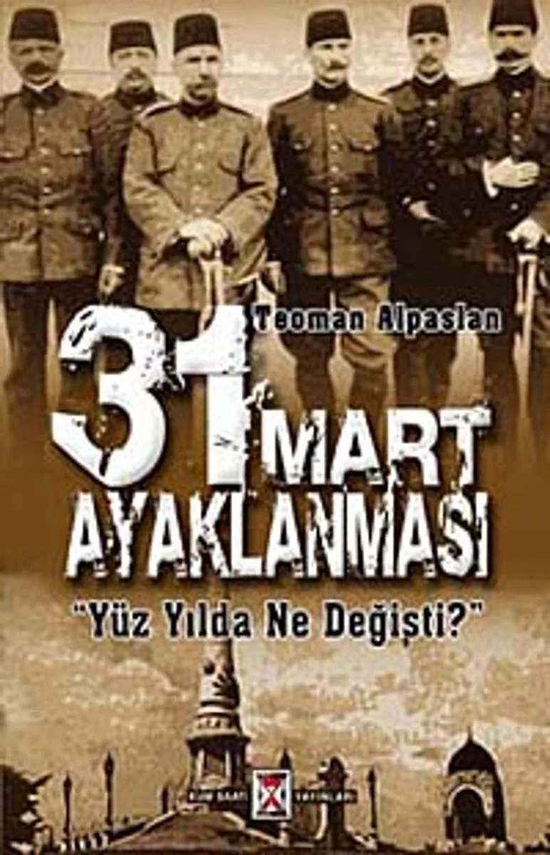 31 Mart Ayaklanması Yüzyılda Ne Değişti?