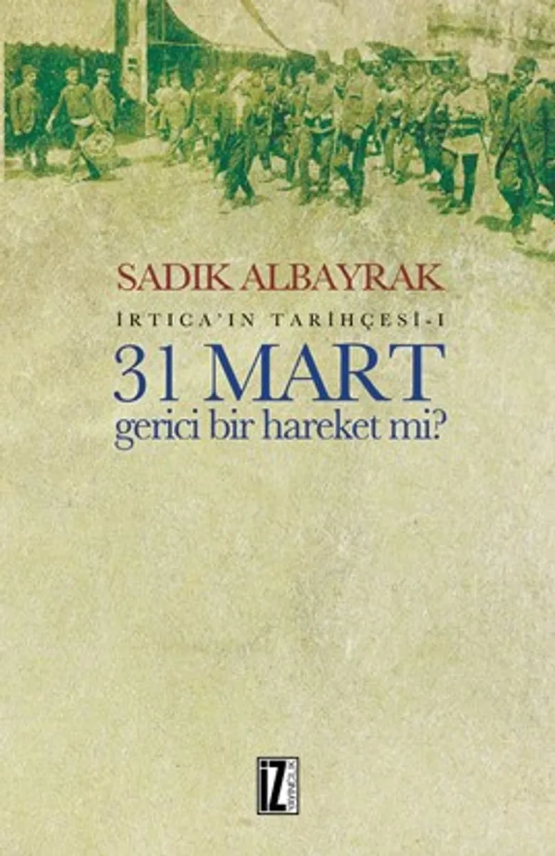 31 Mart Gerici Bir Hareket Mi? İrtica'ın Tarihçesi 1