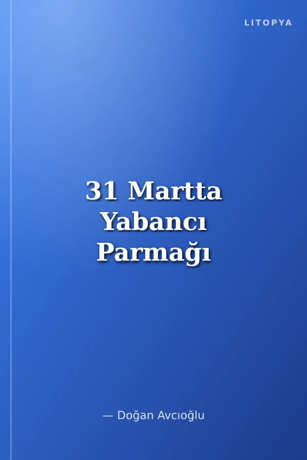 31 Martta Yabancı Parmağı