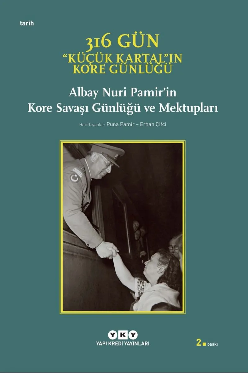 316 Gün - Küçük Kartal'ın Kore Günlüğü Albay Nuri Pamir'in Kore Savaşı Günlüğü ve Mektupları