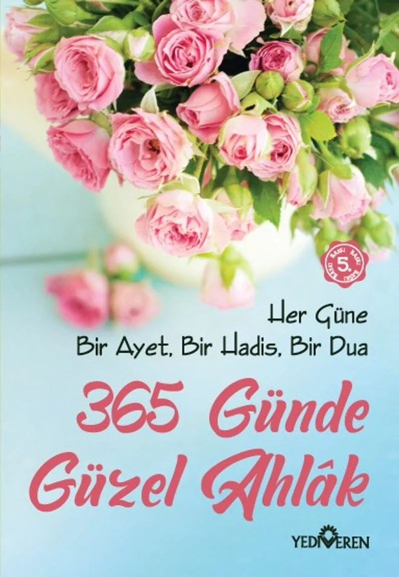 365 Günde Güzel Ahlak Her Güne Bir Ayet, Bir Hadis, Bir Dua